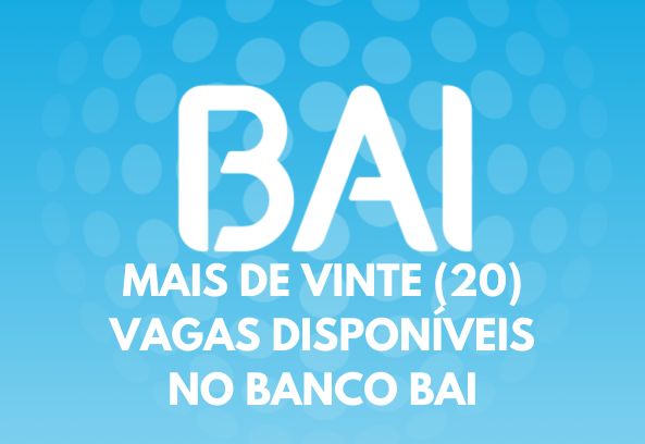 Mais de 20 Vagas Disponíveis no BAI