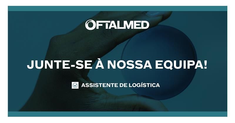 A Oftalmed está a recrutar para Assistente de Logística