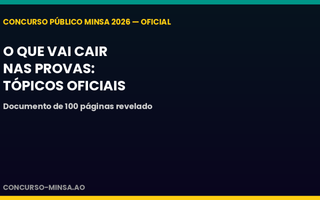 Concurso MINSA 2026: o que vai cair nas provas — os tópicos oficiais revelados