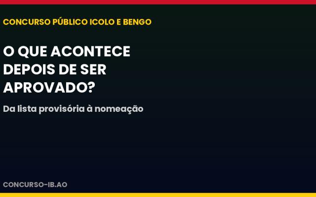 Concurso do Icolo e Bengo: o que acontece depois de ser aprovado?