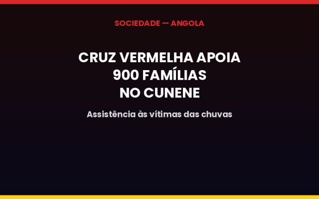 Cruz Vermelha apoia mais de 900 famílias afectadas pelas chuvas no Cunene