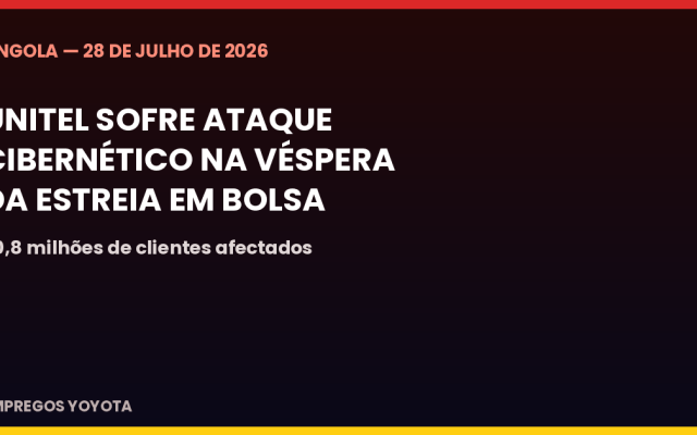 Unitel sofre ataque cibernético e fica sem rede na véspera da estreia em bolsa