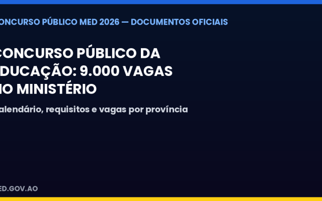 Concurso Público da Educação: 9.000 vagas no Ministério — veja calendário completo e distribuição por província