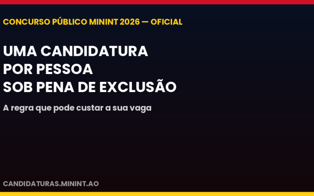 Concurso do MININT: uma candidatura por pessoa — mais que uma pode significar exclusão