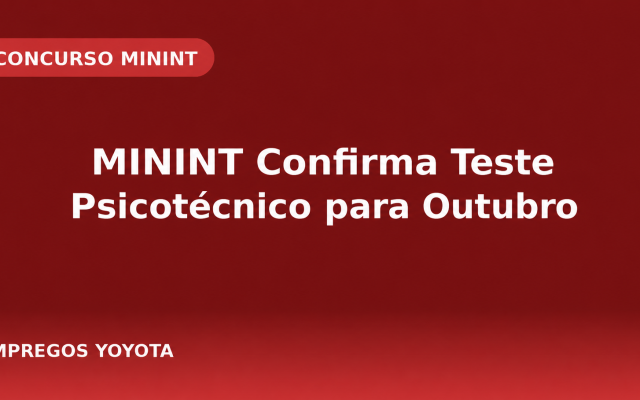 MININT Confirma Teste Psicotécnico para Outubro