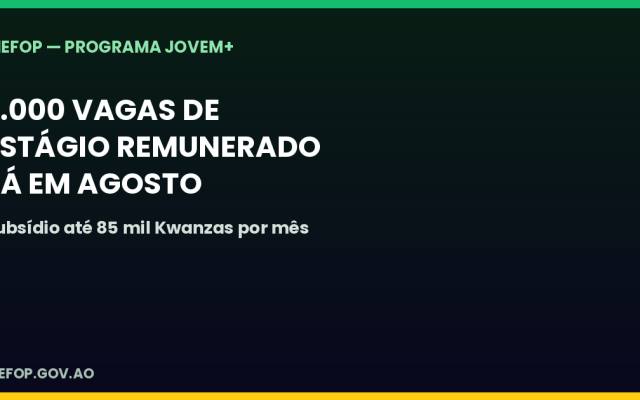 INEFOP abre 2.000 vagas de estágio remunerado para jovens já em Agosto, no âmbito do programa "Jovem+"