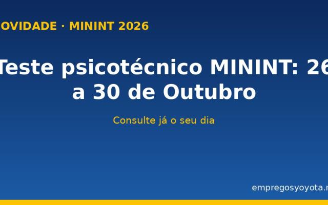NOVIDADE: já há data para o teste psicotécnico do MININT — consulte o seu dia (26 a 30 de Outubro)