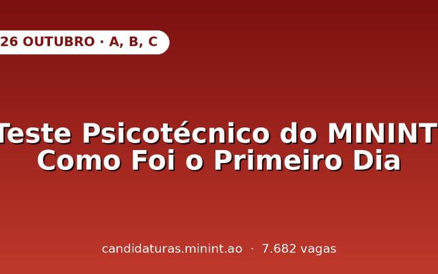 Teste Psicotécnico do MININT: Como Foi o Primeiro Dia (26 de Outubro, A, B e C)
