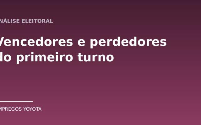 Vencedores e perdedores do primeiro turno das eleições brasileiras de 2026