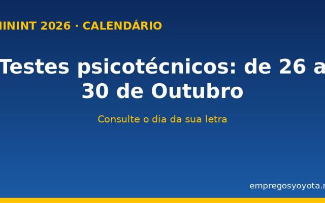 Testes Psicotécnicos MININT 2026: Calendário de 26 a 30 de Outubro